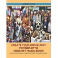 thumbnail image 1 of Create Your Own Furry Friends with Crochet Magic Book: Learn to Craft Dachshunds, Poodles, and More with 10 Adorable Dog, (Paperback), 1 of 1