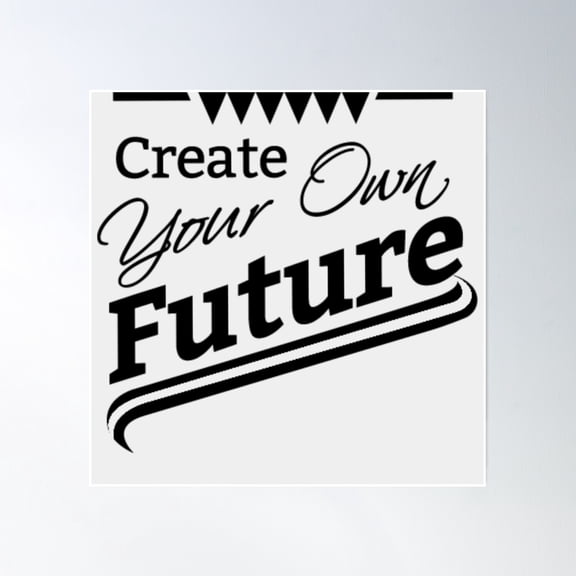 Create Your Own Future Poster Wall Art, Modern Wall Decor, 16x16 UNFRAMED