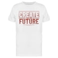 thumbnail image 1 of Create Your Own Future  T-Shirt Men -Image by Shutterstock, Male Large, 1 of 2