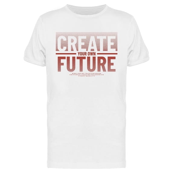 Create Your Own Future T-Shirt Men -Image by Shutterstock, Male Large