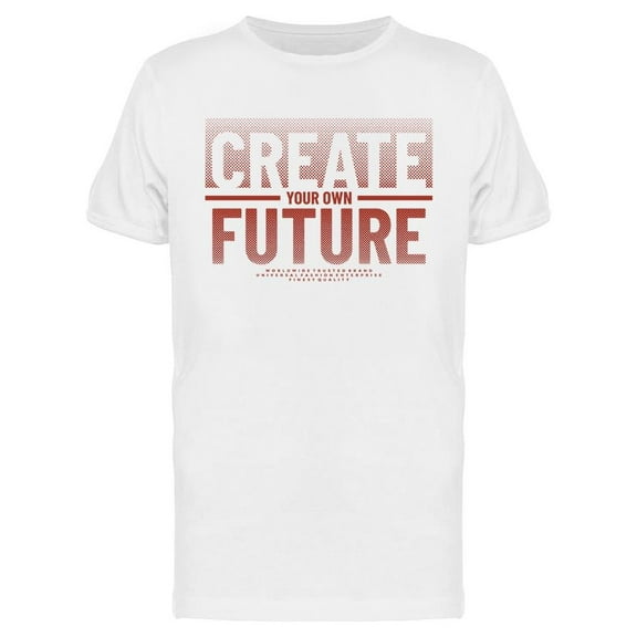 Create Your Own Future T-Shirt Men -Image by Shutterstock, Male Large