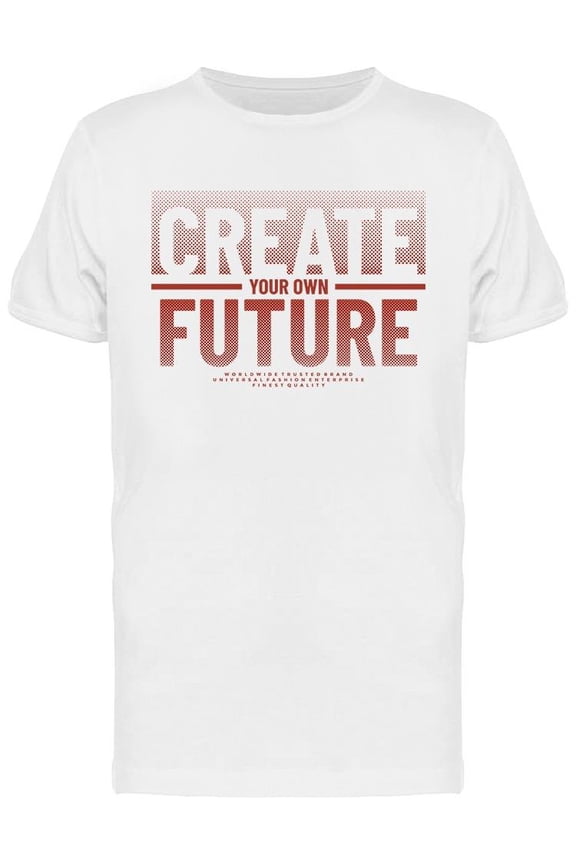Create Your Own Future T-Shirt Men -Image by Shutterstock, Male Medium