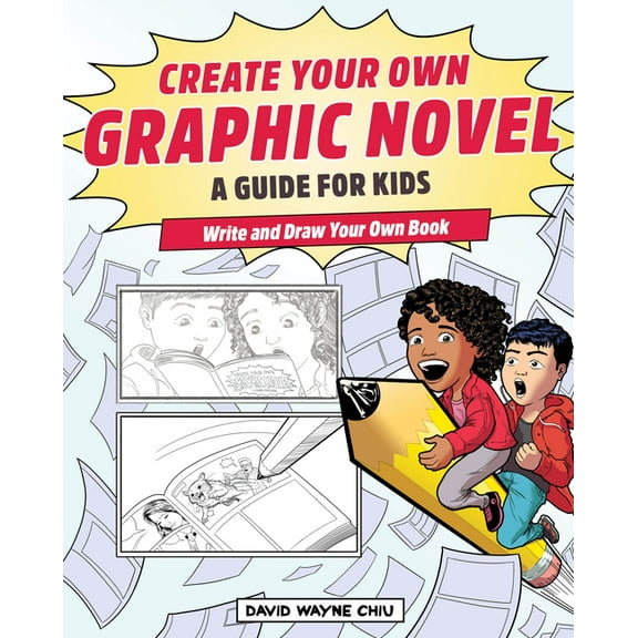 Create Your Own Graphic Novel: A Guide for Kids: Write and Draw Your Own Book, (Paperback)