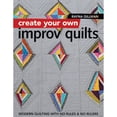 thumbnail image 1 of Pre-Owned Create Your Own Improv Quilts: Modern Quilting with No Rules & No Rulers (Paperback) 1617454443 9781617454448, 1 of 1