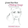 thumbnail image 1 of Pre-Owned Create Your Own Makeup Image: An Artistic Journal by Desiree Delia Paperback, 1 of 1