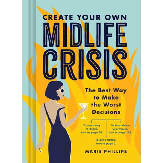Pre-Owned Create Your Own Midlife Crisis: The Best Way to Make the Worst Decisions, (Hardcover)