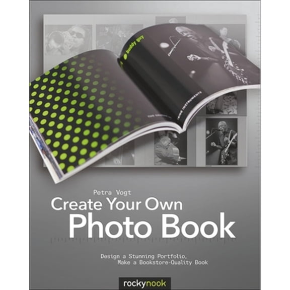 Pre-Owned Create Your Own Photo Book: Design a Stunning Portfolio, Make a Bookstore-Quality Book (Paperback) 193395292X 9781933952925