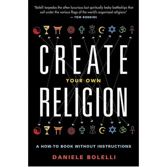 Create Your Own Religion: A How-To Book Without Instructions, (Paperback)