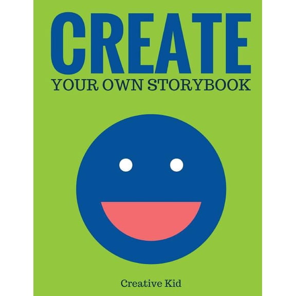 Create Your Own Storybook: 50 Pages - Write, Draw, and Illustrate Your Own Book (Large, 8.5 x 11) (Paperback) by Creative Kid