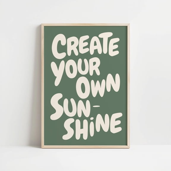 Create Your Own Sunshine Inspirational Quote Girly Affirmation Motivational Office Daily Reminder, Unframed Paper Poster 8x10in