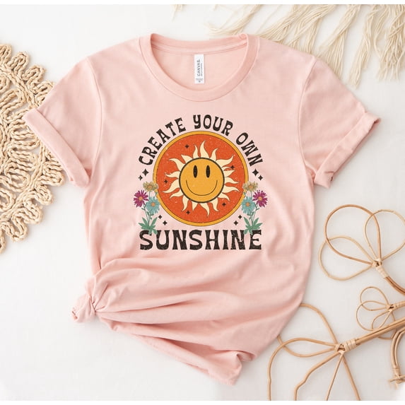 Create Your Own Sunshine T-shirt Positive Shirt Inspirational Top Mental Health Gift Boho Sun Shirts Tee Vibe Message For Friend Christmas