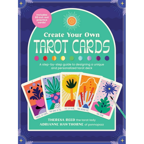 Create Your Own Tarot Cards : A step-by-step guide to designing a unique and personalized tarot deck-Includes 80 cut-out practice cards! (Paperback)