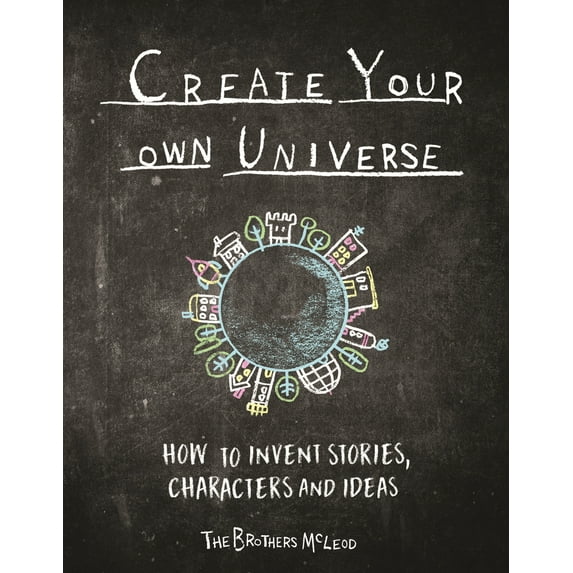 Create Your Own Universe : How to Invent Stories, Characters and Ideas (Paperback)