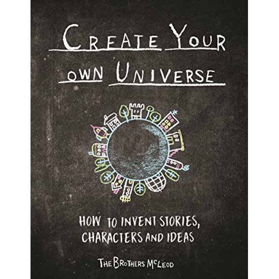 Pre-Owned Create Your Own Universe: How to Invent Stories, Characters and Ideas (Paperback) 1910552496 9781910552490