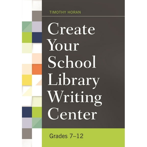 Create Your School Library Writing Center: Grades 7-12, (Paperback)