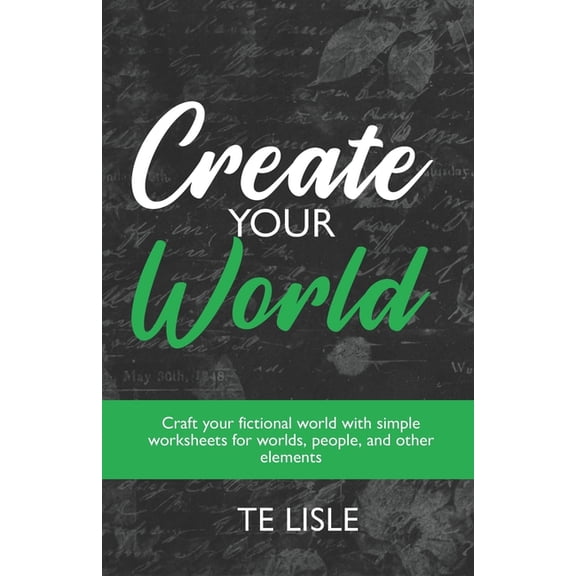 Storyteller's Workbooks Create Your World: Craft your fictional world with simple worksheets for worlds, people, and other elements, (Paperback)