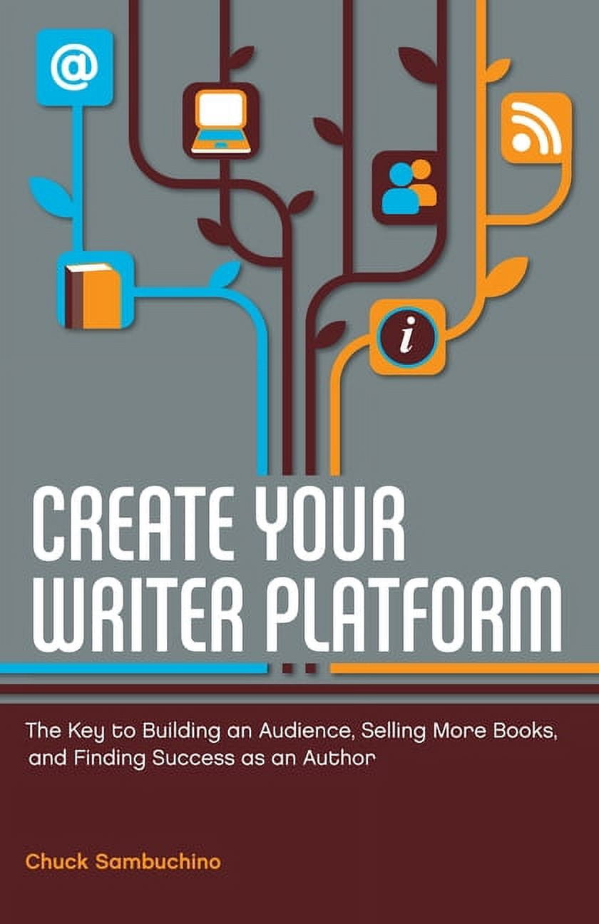 Paperback Writer Software Create Your Writer Platform: The Key to Building an Audience, Selling ...