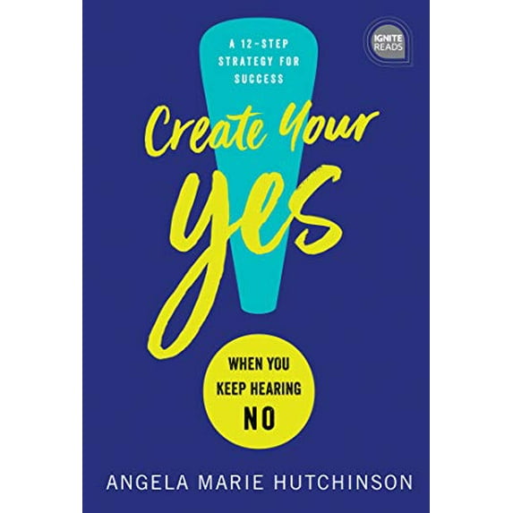 Pre-Owned Create Your Yes!: When You Keep Hearing No: A 12-Step Strategy for Success (Hardcover) 1492680257 9781492680253