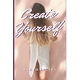 thumbnail image 1 of Create Yourself: Designing Your Dream Life (Paperback), 1 of 1