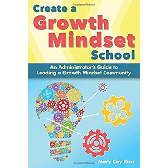 Pre-Owned Create a Growth Mindset School : An Administrator's Guide to Leading a Growth Mindset Community (Paperback) 9781618217837