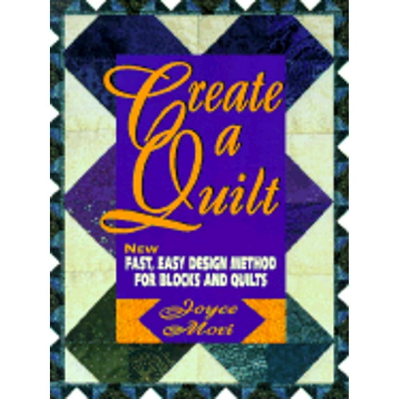 Pre-Owned Create a Quilt: New Easy, Fast Design Method for Blocks and Quilts (Paperback) by Joyce Mori