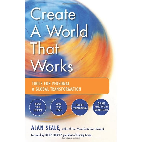 Pre-Owned Create a World That Works : Tools for Personal and Global Transformation (Paperback)