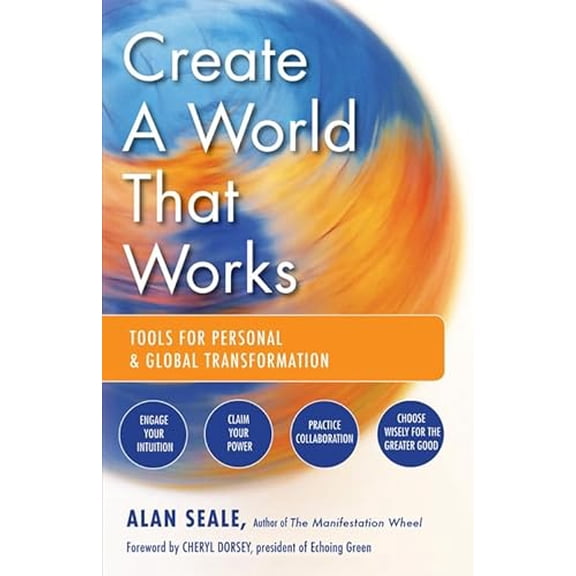 Pre-Owned Create a World That Works: Tools for Personal & Global Transformation (Paperback) 1578634970 9781578634972
