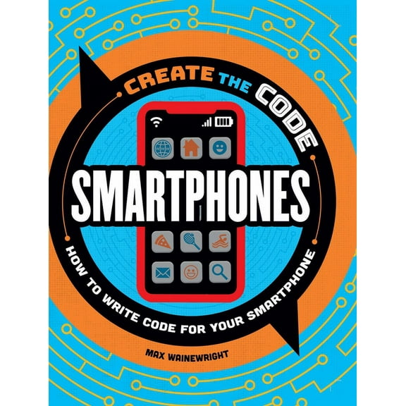 Create the Code: Create the Code: Smartphones (Hardcover)
