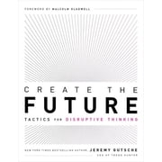 Create the Future Tactics for Disruptive Thinking, Paperback