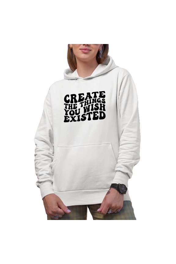Create the Things You Wish Existed Quote, Groovy Retro Wavy Text Merch Gift, White Hooded Sweatshirt or Hoodie, Large