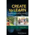 thumbnail image 1 of Create to Learn: Introduction to Digital Literacy, (Hardcover), 1 of 1