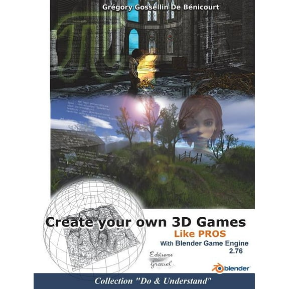 Create your own 3D games with Blender Game Engine: Like pros, (Paperback)