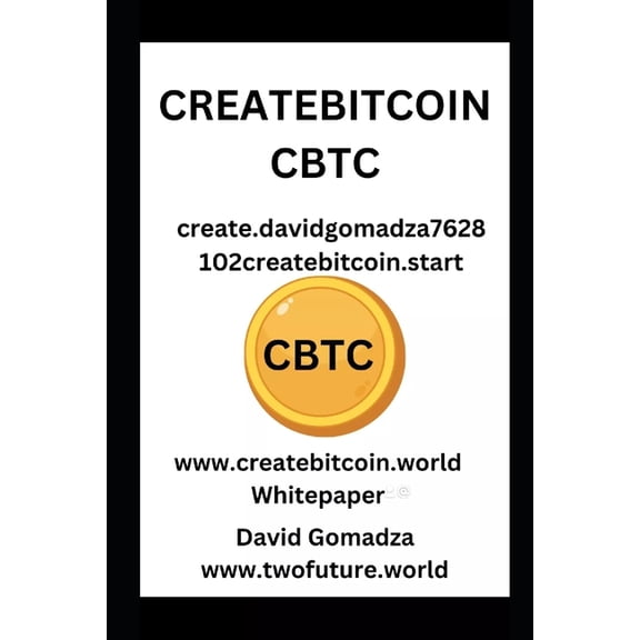 Createbitcoin (Cbtc): create.davidgomadza7628102createbitcoin.start Whitepaper, (Paperback)