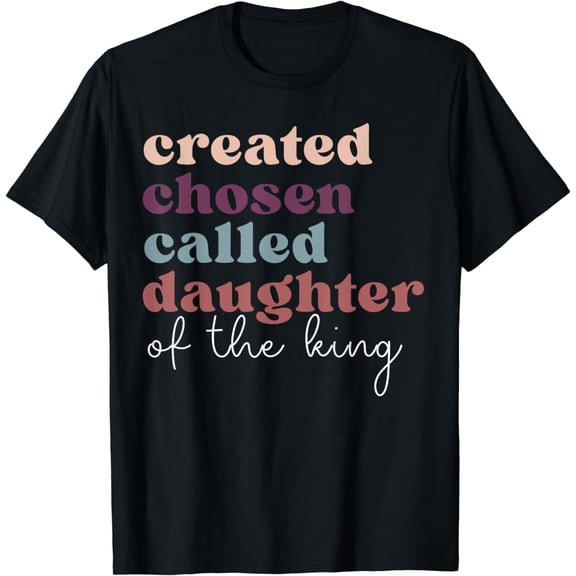 Created Chosen Called Daughter Of The-King Biblical T-Shirt