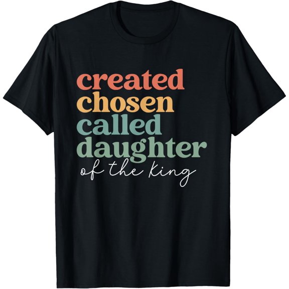 Created Chosen Called Daughter Of The King Christian Women T-Shirt