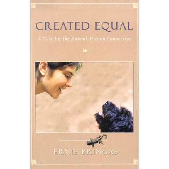 Pre-Owned Created Equal: A Case for the Animal-Human Connection (Paperback) 1571743820 9781571743824