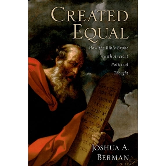 Pre-Owned Created Equal: How the Bible Broke with Ancient Political Thought (Paperback) 0199832404 9780199832408