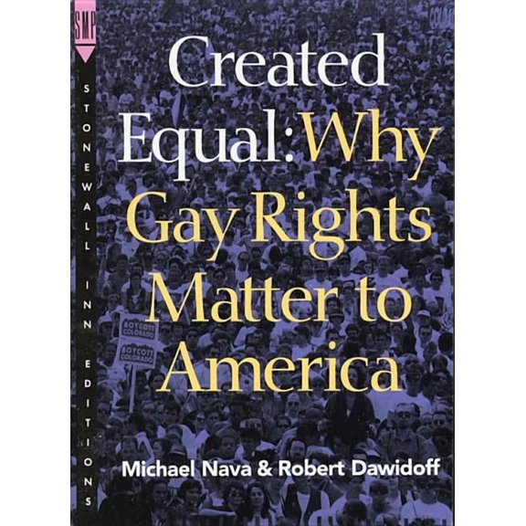 Created Equal : Why Gay Rights Matter to America (Paperback)