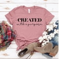 thumbnail image 1 of Created With Purpose T-shirt Spiritual Shirts Christian Shirt Bible Verse Top Hymn Gift Women's Prayer Tee Inspirational Tshirt, 1 of 3