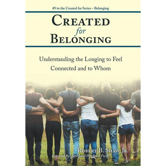 Created for Belonging: Understanding the Longing to Feel Connected and to Whom (Hardcover)