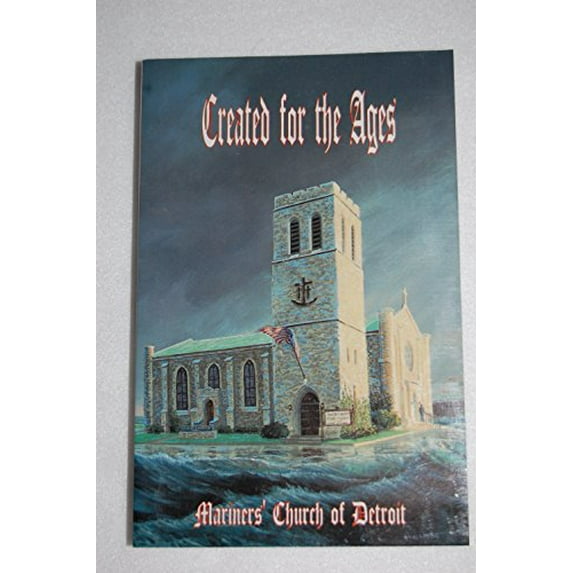 Pre-Owned Created for the Ages: A History of the Mariners' Church of Detrot Paperback