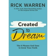 Created to Dream The 6 Phases God Uses to Grow Your Faith, Hardcover