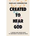 thumbnail image 1 of Pre-Owned Created to Hear God: 4 Unique and Proven Ways to Confidently Discern His Voice (Hardcover) 1400238625 9781400238620, 1 of 1