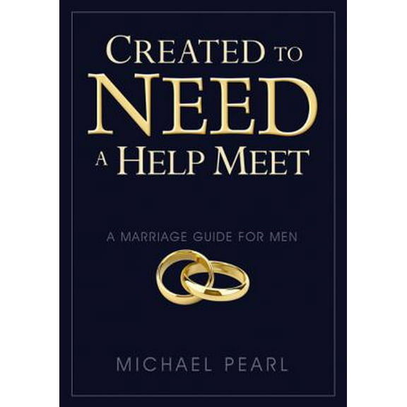 Pre-Owned Created to Need a Help Meet: A Marriage Guide for Men (Paperback) 1616440368 9781616440367