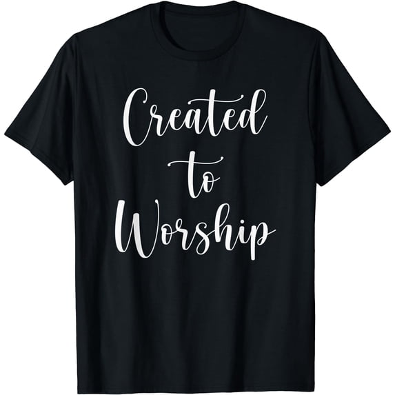 Created to Worship Christian Praise and Worship Music T-Shirt Black 4X-Large