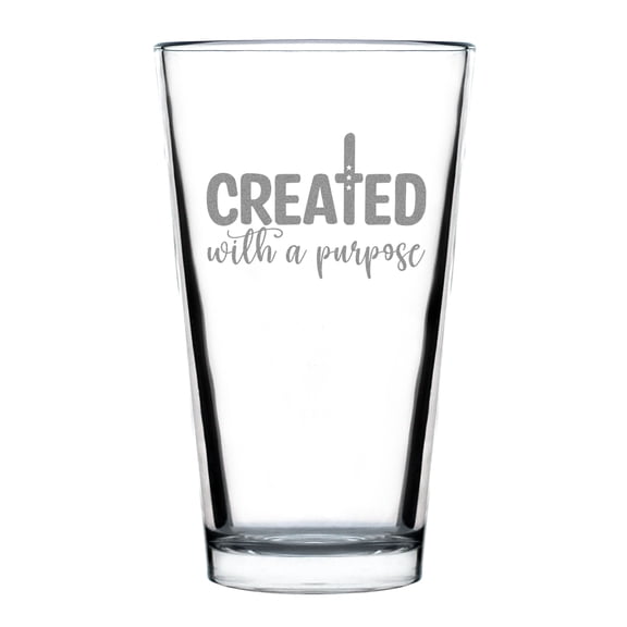 Created with a Purpose Pint Glass, Hand Engraved 16oz Etched Glassware , Inspirational Quote Unique Glass