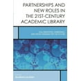 thumbnail image 1 of Creating the 21st-Century Academic Libra Partnerships and New Roles in the 21st-Century Academic Library: Collaborating, Embedding, and Cross-Training for the Fu, Book 5, (Hardcover), 1 of 1