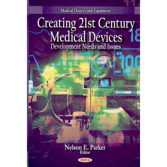 Creating 21st Century Medical Devices: Development Needs and Issues