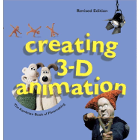 Pre-Owned Creating 3-D Animation: The Aardman Book of Filmmaking (Hardcover) 0810949717 9780810949713