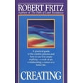 thumbnail image 1 of Creating: A practical guide to the creative process and how to use it to create anything - a work of art, a relationship, (Paperback), 1 of 1